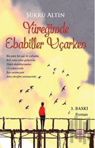 Yüreğimde Ebabiller Uçarken
