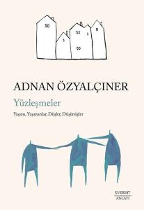 Yüzleşmeler: Yaşam Yaşananlar Düşler Düşünüşler