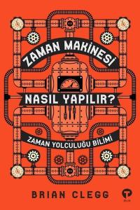Zaman Makinesi Nasıl Yapılır?-Zaman Yolculuğu Bilimi