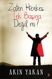 Zaten Herkes Tek Başına Değil mi?