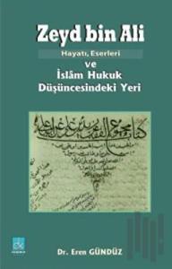 Zeyd Bin Ali; Hayatı Eserleri ve İslam Hukuk Düşüncesindeki Yeri