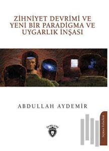 Zihniyet Devrimi ve Yeni Bir Paradigma ve Uygarlık İnşası