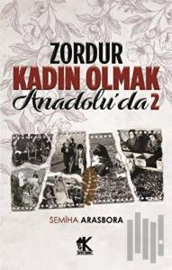 Zordur Kadın Olmak Anadolu’da 2