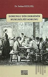 Zorunlu Din Dersinin Hukukiliği Sorunu