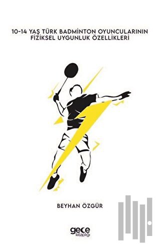 10-14 Yaş Türk Badminton Oyuncularının Fiziksel Uygunluk Özellikleri