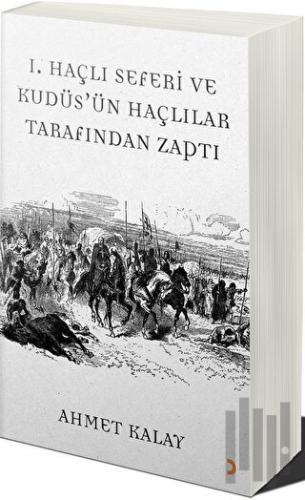 1. Haçlı Seferi ve Kudüs'ün Haçlılar Tarafından Zaptı