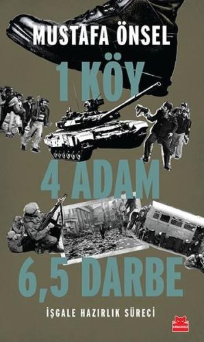 1 Köy 4 Adam 65 Darbe - İşgale Hazırlık Süreci