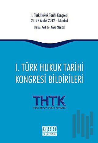 1. Türk Hukuk Tarihi Kongresi Bildirileri