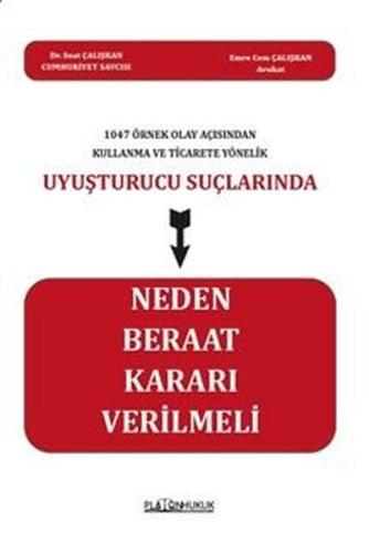1047 Örnek Olay Açısından Kullanma ve Ticarete Yönelik Uyuşturucu Suçlarında Neden Beraat Kararı Ver