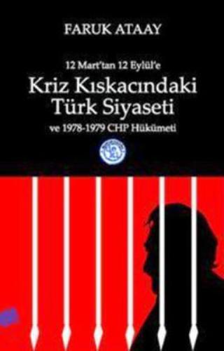 12 Mart'tan 12 Eylül'e Kriz Kıskacındaki Türk Siyaseti ve 1978-1979 CHP Hükümeti