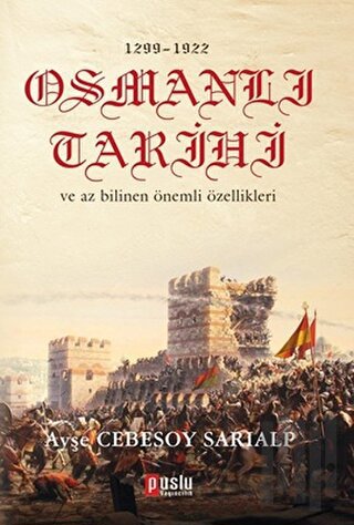 1299 - 1922 Osmanlı Tarihi ve Az Bilinen Önemli Özellikleri
