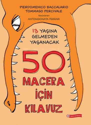 13 Yaşına Gelmeden Yaşanacak 50 Macera İçin Kılavuz (Ciltli)