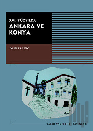 16. Yüzyılda Ankara ve Konya