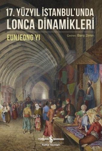 17.Yüzyıl İstanbul'unda Lonca Dinamikleri