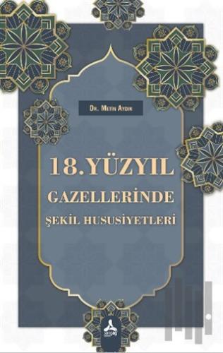 18. Yüzyıl Gazellerinde Şekil Hususiyetleri