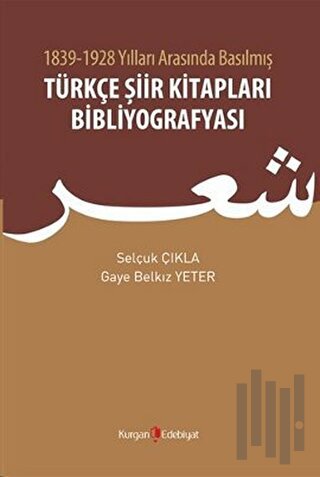 1839 - 1928 Yılları Arasında Basılmış Türkçe Şiir Kitapları Bibliyografyası
