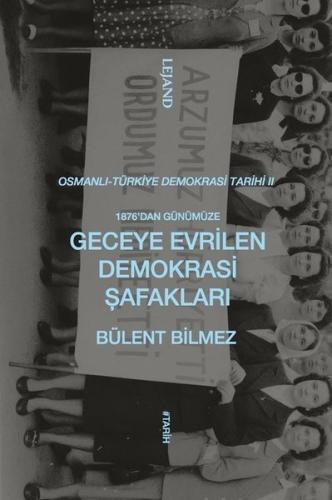 1876'dan Günümüze Geceye Evrilen Demokrasi Şafakları - Osmanlı Türkiye Demokrasi Tarihi 2