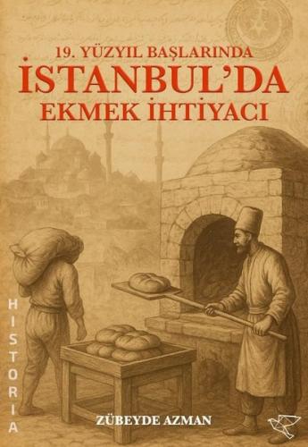 19. Yüzyıl Başlarında İstanbul'da Ekmek İhtiyacı