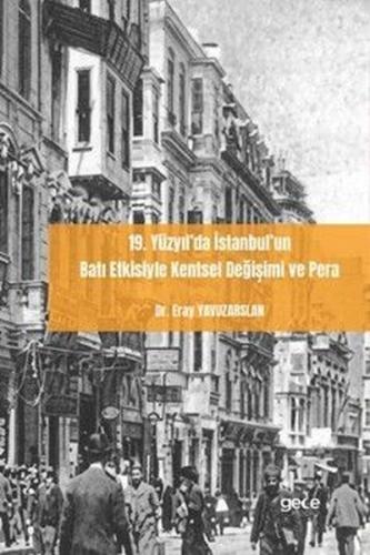 19.Yüzyıl'da İstanbul'un Batı Etkisiyle Kentsel Değişimi ve Pera