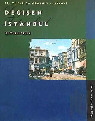 19. Yüzyılda Osmanlı Başkenti Değişen İstanbul | Kitap Ambarı