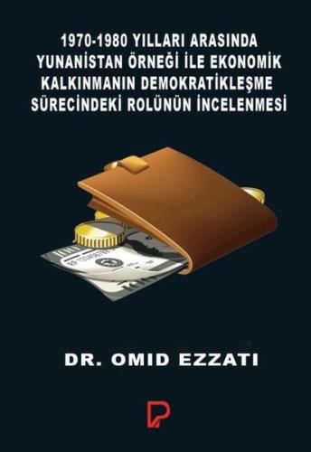 1970-1980 Yılları Arasında Yunanistan Örneği ile Ekonomik Kalkınmanın Demokratikleşme Sürecindeki Ro