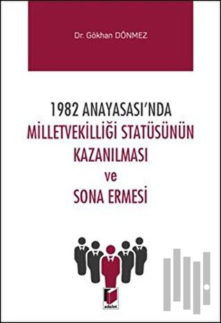 1982 Anayasası'nda Milletvekilliği Statüsünün Kazanılması ve Sona Ermesi
