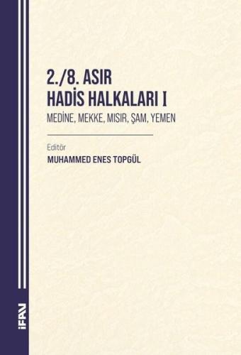 2. / 8. Asır Hadis Halkaları 1 - Medine, Mekke, Mısır, Şam, Yemen | Ki