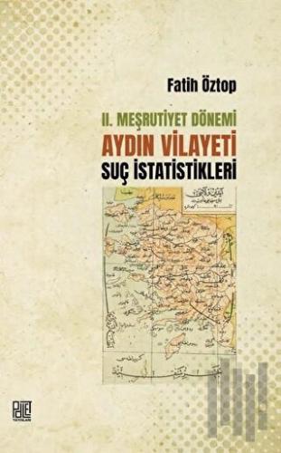 2. Meşrutiyet Dönemi Aydın Vilayeti Suç İstatistikleri