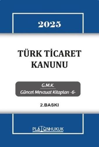 2025 Türk Ticaret Kanunu - GMK Güncel Mevzuat Kitapları 6