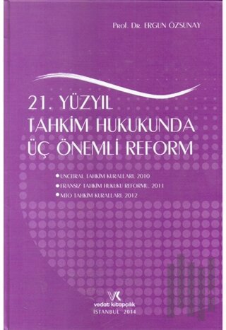 21. Yüzyıl Tahkim Hukukunda Üç Önemli Reform (Ciltli) | Kitap Ambarı