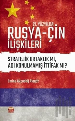 21. Yüzyılda Rusya - Çin İlişkileri