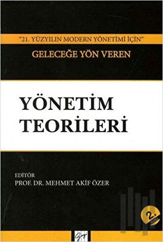 21. Yüzyılın Modern Yönetimi İçin Geleceğe Yön Veren Yönetim Teorileri