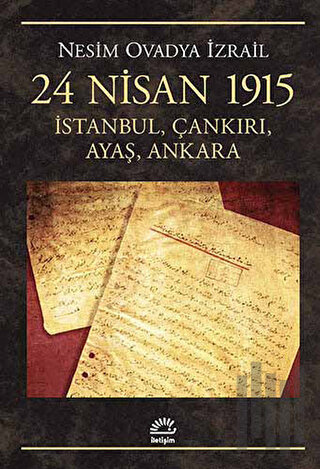24 Nisan 1915: İstanbul, Çankırı, Ayaş, Ankara