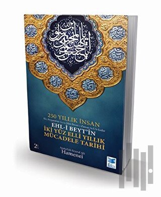250 Yıllık İnsan - Ehl-i Beyt'in İki Yüz Elli Yıllık Mücadele Tarihi |