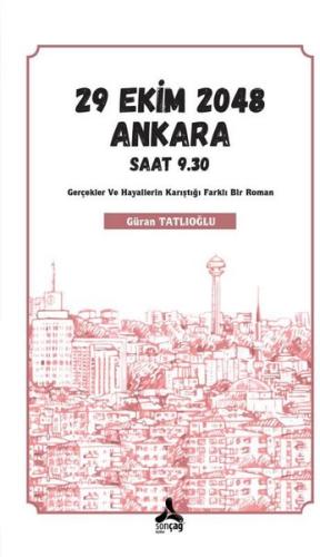 29 Ekim 2048 Ankara Saat 9.30 - Gerçekler ve Hayallerin Karıştığı Farklı Bir Roman