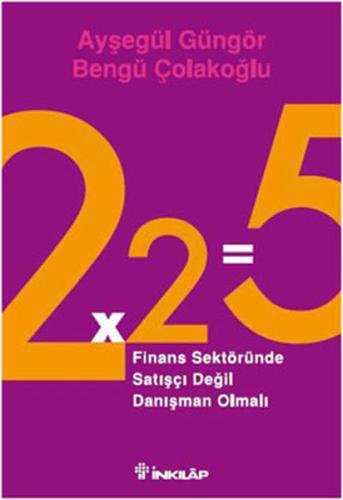 2x2=5 - Finans Sektöründe Satışçı Değil Danışman Olmalı