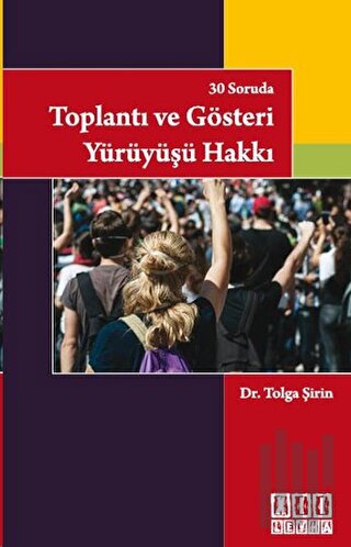 30 Soruda Toplantı ve Gösteri Yürüyüşü Hakkı