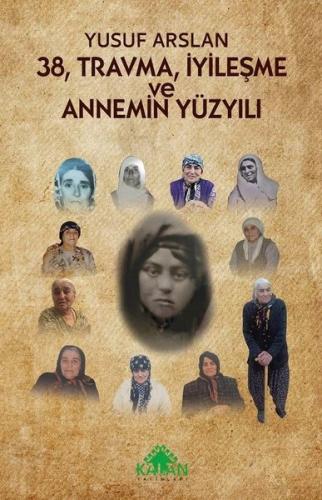 38 Travma İyileşme ve Annemin Yüzyılı