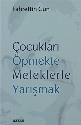 Çocukları Öpmekte Meleklerle Yarışmak | Kitap Ambarı