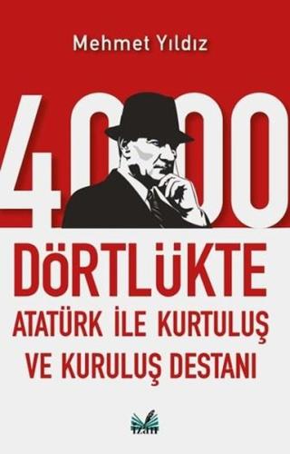 4000 Dörtlükte Atatürk İle Kurtuluş ve Kuruluş Destanı | Kitap Ambarı