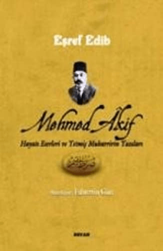 Mehmed Akif (Hayatı Eserleri ve Yetmiş Muharririn Yazıları) | Kitap Am