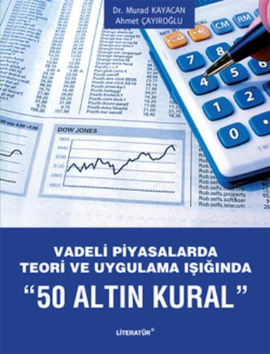 50 Altın Kural - Vadeli Piyasalarda Teori ve Uygulama Işığında