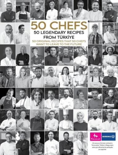 50 Chefs - 50 Legendary Recipes from Türkiye: 50 Original Recipes That 50 Chefs Want to Leave to the (Ciltli)