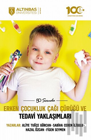50 Soruda Erken Çocukluk Çağı Çürüğü ve Tedavi Yaklaşımları