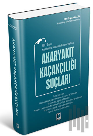 5607 Sayılı Kaçakçılıkla Mücadele Kanunu'na Göre Akaryakıt Kaçakçılığı Suçları (Ciltli)