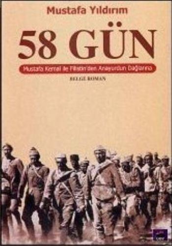 58 Gün - Mustafa Kemal ile Filistin'den Anayurdun Dağlarına