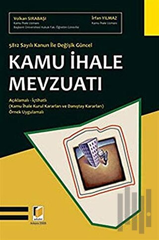 5812 Sayılı Kanun ile Değişik Güncel Kamu İhale Mevzuatı (Ciltli)