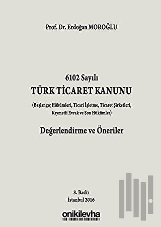 6102 Sayılı Türk Ticaret Kanunu Değerlendirme ve Öneriler (Ciltli)