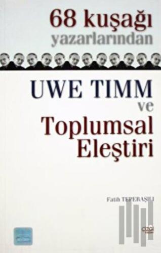 68 Kuşağı Yazarlarından Uwe Timm ve Toplumsal Eleştiri