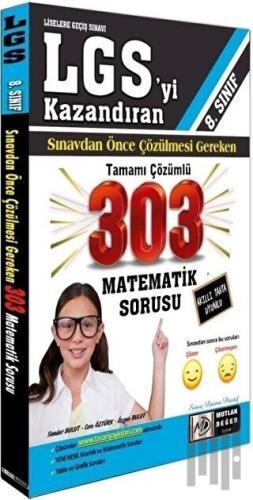 8. Sınıf LGS'yi Kazandıran Sınavdan Önce Çözülmesi Gereken Tamamı Çözümlü 303 Matematik Sorusu